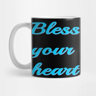 Bless your heart Mug